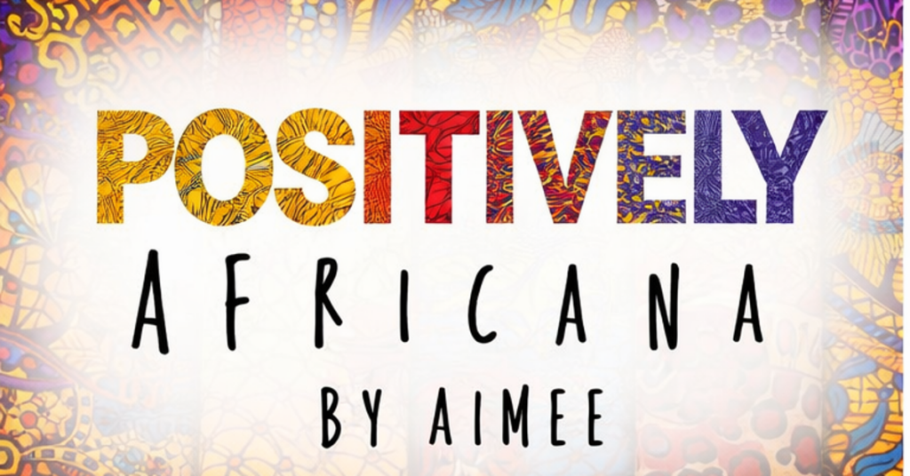 Positively Africana by Aimee